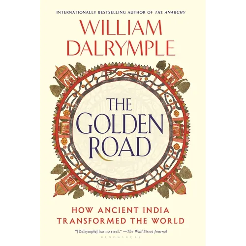 The Golden Road: How Ancient India Transformed the World - Hardcover