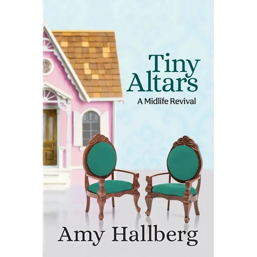 Tiny Altars: A Midlife Revival - Paperback