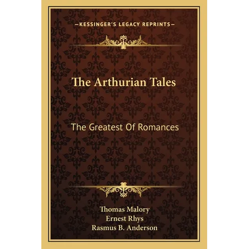 The Arthurian Tales: The Greatest Of Romances - Paperback