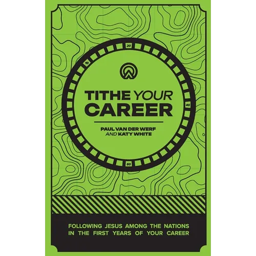 Tithe Your Career: Following Jesus among the nations in the first years of your career - Paperback