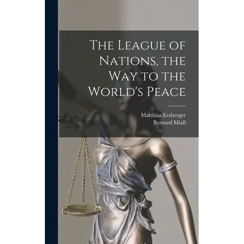 The League of Nations, the Way to the World's Peace - Hardcover