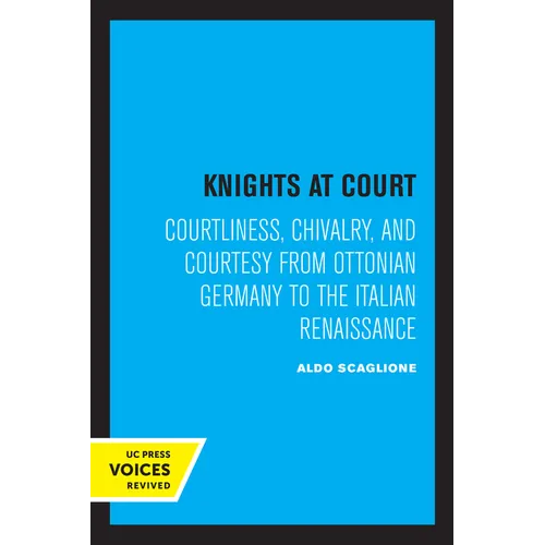 Knights at Court: Courtliness, Chivalry, and Courtesy from Ottonian Germany to the Italian Renaissance - Paperback