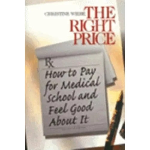 The Right Price: How to Pay for Medical School and Feel Good about It - Paperback