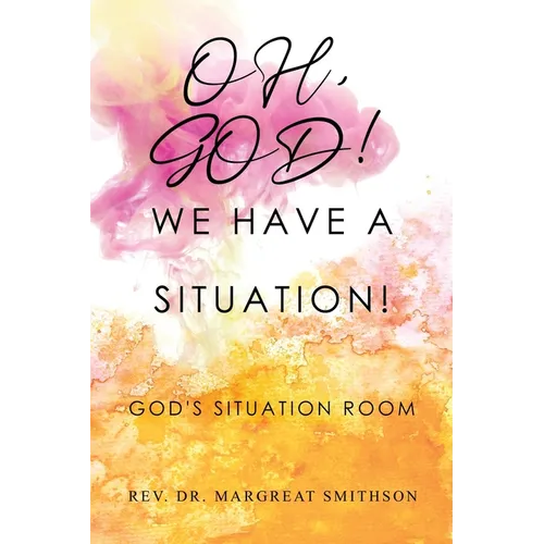 Oh, God! We Have a Situation!: God's Situation Room - Paperback