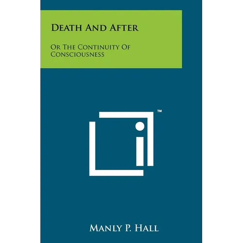 Death And After: Or The Continuity Of Consciousness - Paperback