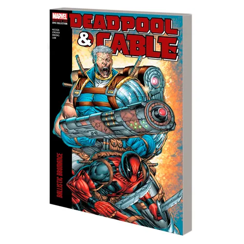 Deadpool & Cable Modern Era Epic Collection: Ballistic Bromance - Paperback