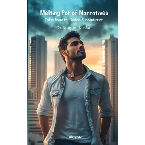 Melting Pot of Narratives: Tales from the Indian Subcontinent - Paperback