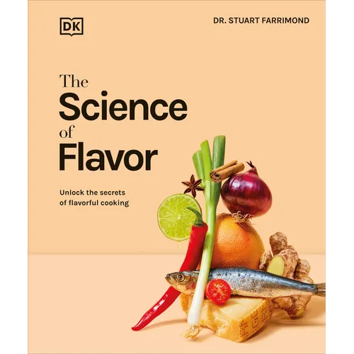 The Science of Flavor: Unlock the Secrets of Flavorful Cooking - Hardcover