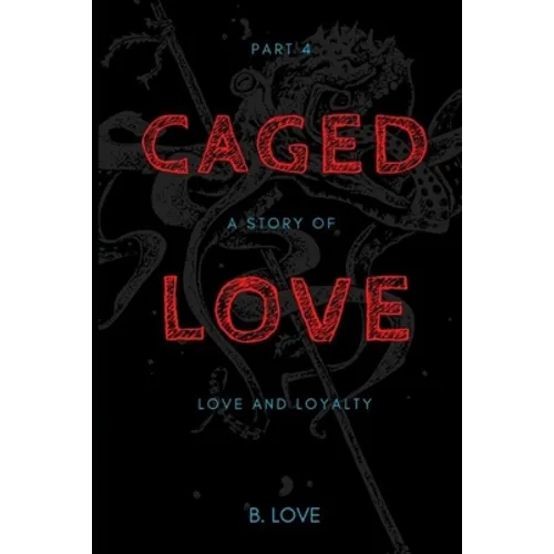 Caged Love 4: A Story of Love and Loyalty - Paperback