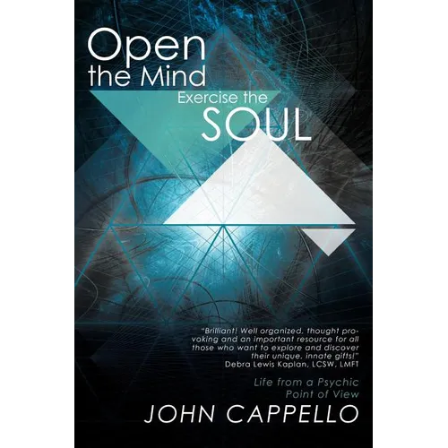 Open the Mind Exercise the Soul: Life from a Psychic Point of View - Paperback