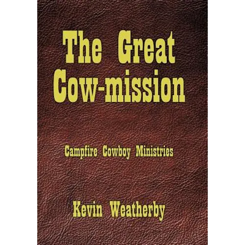 The Great Cow-Mission: Campfire Cowboy Ministries - Hardcover