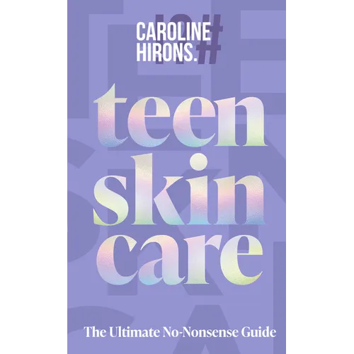 Teen Skincare: The Ultimate No Nonsense Guide - Hardcover