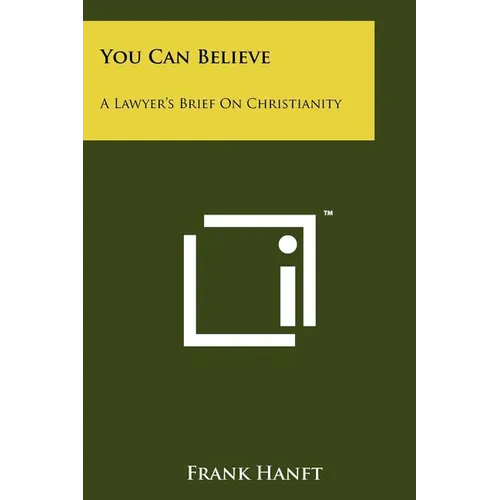 You Can Believe: A Lawyer's Brief on Christianity - Paperback
