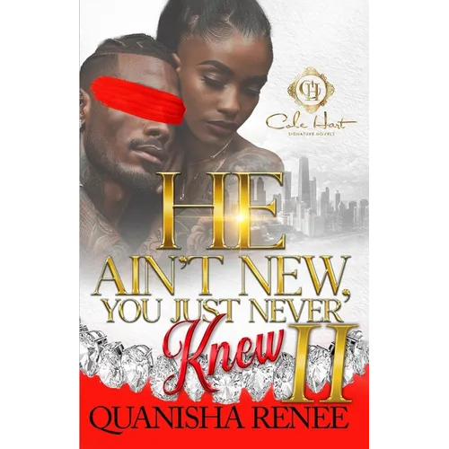 He Ain't New, You Just Never Knew 2: An African American Romance: The Finale - Paperback