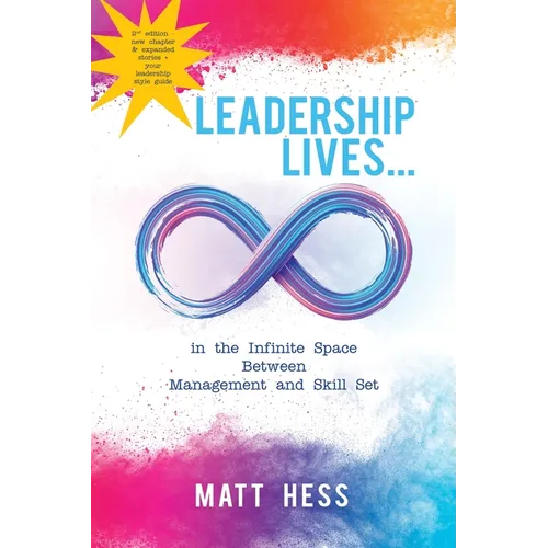Leadership Lives...: In the Infinite Space Between Management and Skill Set - Paperback