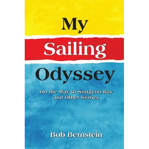 My Sailing Odyssey: On the Way to Sturgeon Bay and Other Stories - Paperback