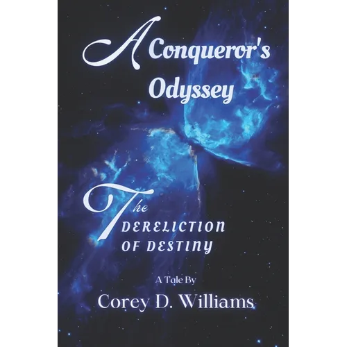 A Conqueror's Odyssey: The Dereliction of Destiny - Paperback