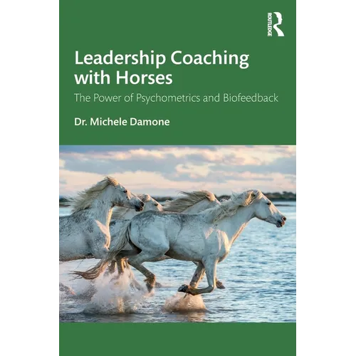 Leadership Coaching with Horses: The Power of Psychometrics and Biofeedback - Paperback
