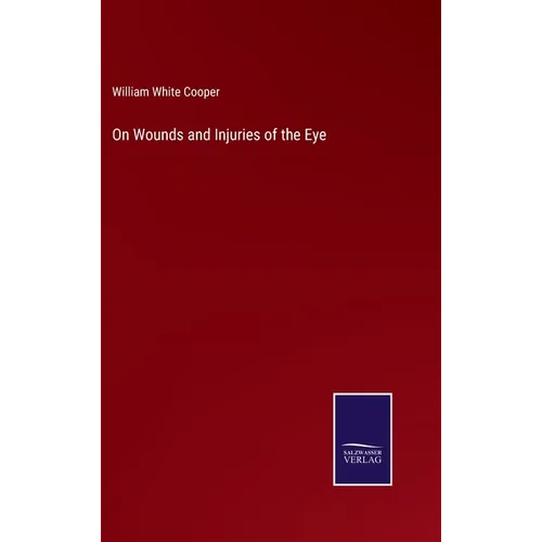 On Wounds and Injuries of the Eye - Hardcover