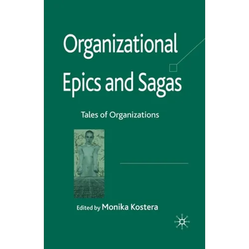 Organizational Epics and Sagas: Tales of Organizations - Paperback