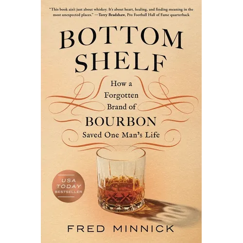 Bottom Shelf: How a Forgotten Brand of Bourbon Saved One Man's Life - Hardcover