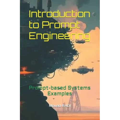 Introduction to Prompt Engineering: Prompt-based Systems Examples - Paperback