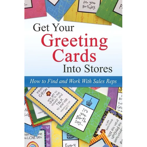 Get Your Greeting Cards Into Stores: Finding and Working With Sales Reps - Paperback