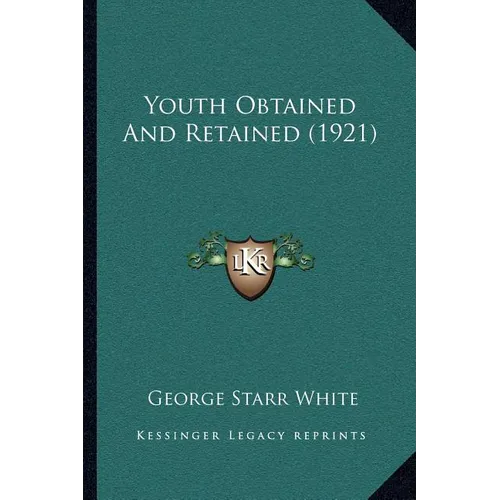 Youth Obtained And Retained (1921) - Paperback