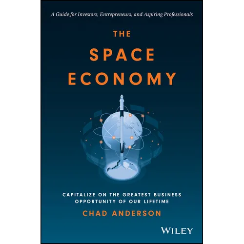 The Space Economy: Capitalize on the Greatest Business Opportunity of Our Lifetime - Hardcover