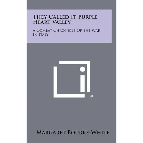They Called It Purple Heart Valley: A Combat Chronicle Of The War In Italy - Hardcover
