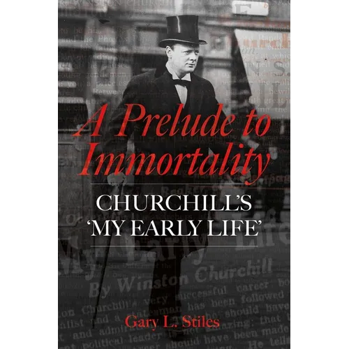 A Prelude to Immortality: Winston Churchill's 'my Early Life' - Hardcover
