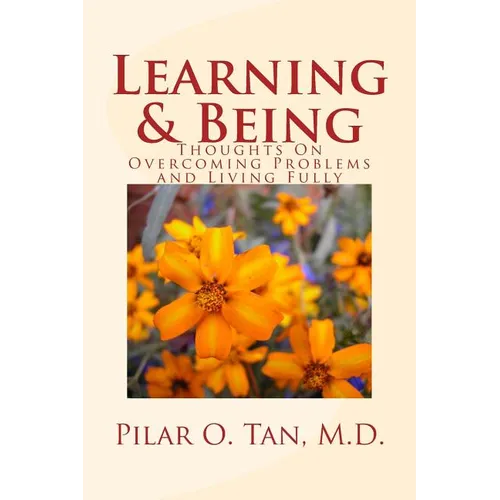 Learning and Being: Thoughts On Overcoming Problems and Living Fully - Paperback