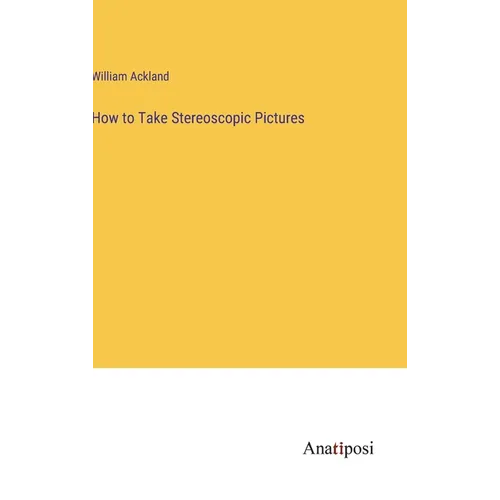 How to Take Stereoscopic Pictures - Hardcover