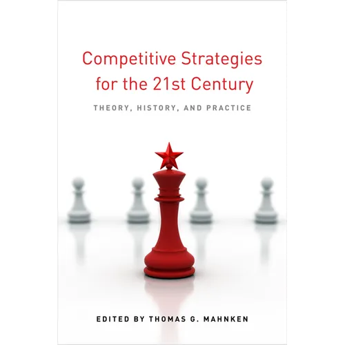 Competitive Strategies for the 21st Century: Theory, History, and Practice - Paperback