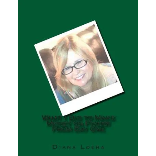 What I Did to Make Money on Fiverr From Day One - Paperback