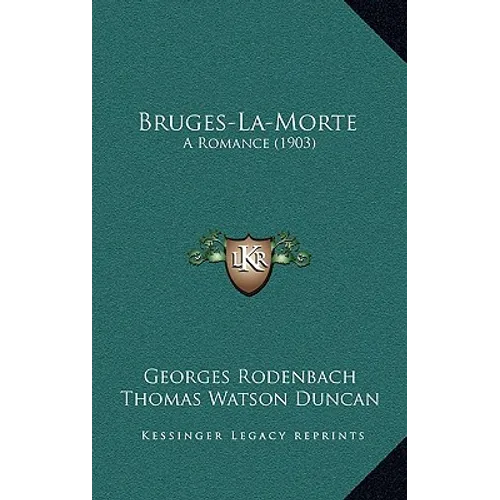 Bruges-La-Morte: A Romance (1903) - Hardcover