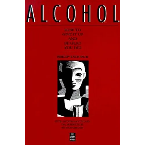 Alcohol: How to Give It Up and Be Glad You Did - Paperback