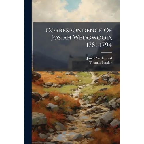 Correspondence Of Josiah Wedgwood, 1781-1794 - Paperback