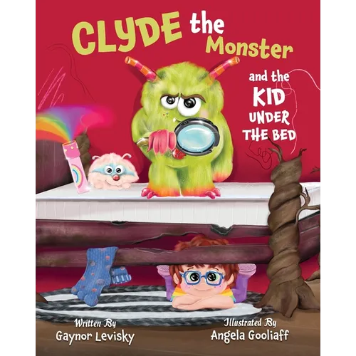 Clyde the Monster: And the Kid Under the Bed - Paperback