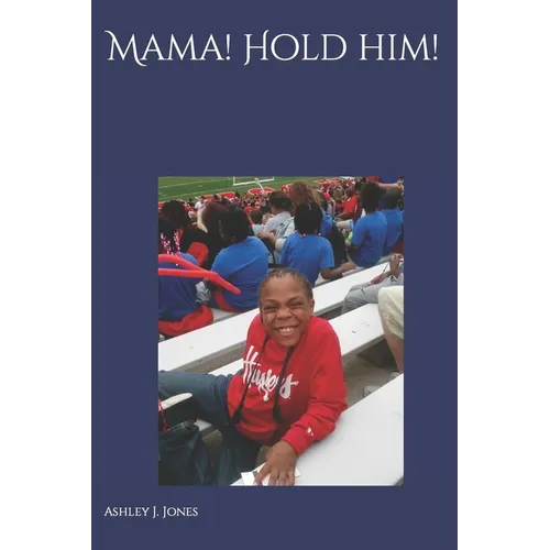 Mama! Hold Him!: Not the End, Only the Beginning - Paperback