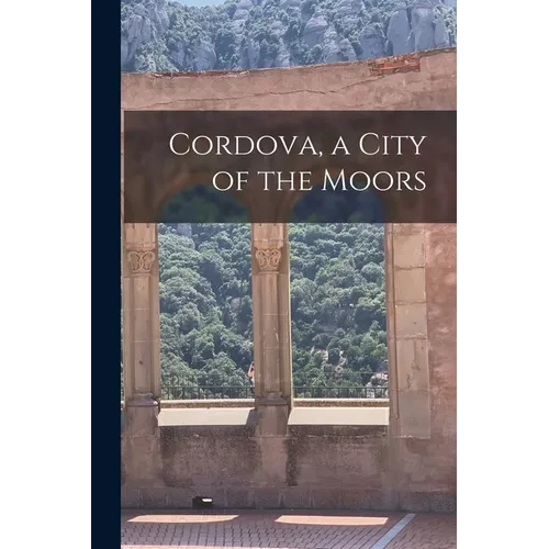 Cordova, a City of the Moors - Paperback