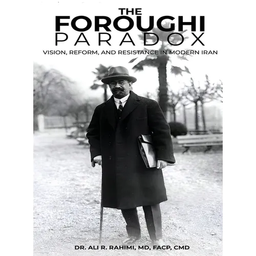 The Foroughi Paradox Vision, Reform, and Resistance in Modern Iran - Hardcover