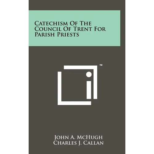 Catechism Of The Council Of Trent For Parish Priests - Hardcover