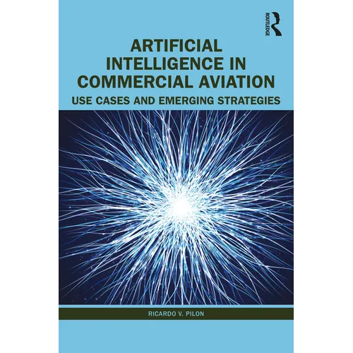 Artificial Intelligence in Commercial Aviation: Use Cases and Emerging Strategies - Paperback