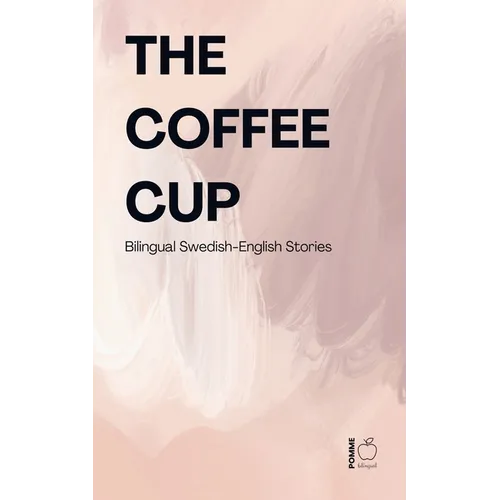 The Coffee Cup: Bilingual Swedish-English Stories - Paperback