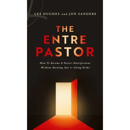 The EntrePastor: How To Become a Pastor-Entrepreneur Without Burning Out or Going Broke - Hardcover
