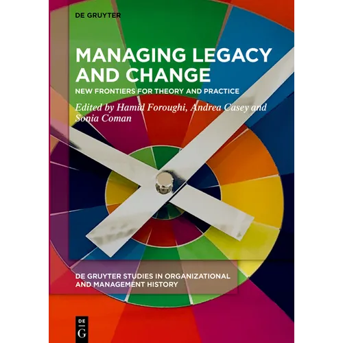 Managing Legacy and Change: New Frontiers for Theory and Practice - Hardcover
