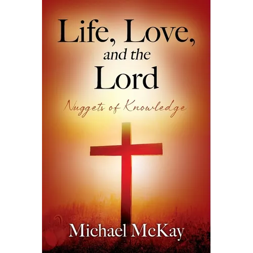Life, Love, and the Lord: Nuggets of Knowledge - Paperback