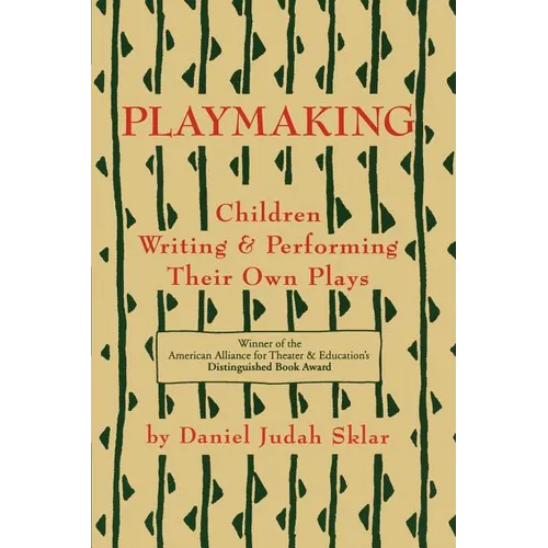 Playmaking: Children Writing & Performing Their Own Plays - Paperback