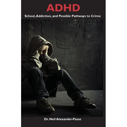 ADHD: School, Addiction, and Possible Pathways to Crime - Paperback
